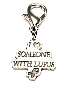 I Love Someone With Lupus Zipper Pull